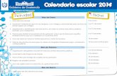 Calendario escolar - Guatemala€¦ · Calendario escolar Mes de Julio 26. Evaluación nacional de graduandos 2014 27. Segundo conteo de días efectivos de clase. Mes de Agosto 28.