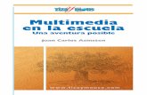 Multimedia en la escuelatizaymouse.com/PDFs/TyM-Aventura_posible.pdf · 2017-02-10 · El hipermedio integra las características de los hipertextos con el enfoque multimedial. Nos