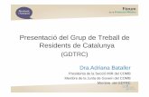 Presentació del Grup de Treball de Residents de …Grup de Treball (GDTRC) •Qui som ?-Metges residents dels diferents Hospitals de Catalunya.-Metges residents de diferents Centres