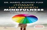 MINDFULNESS - PlanetadeLibros · 2017-03-31 · MINDFULNESS El arte de mantener la calma en medio de la tempestad El doctor Mario Alonso Puig nos descubre en su nuevo libro el mindfulness:
