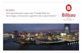 eSmartcity-Ayuntamiento Bilbao.ppt [Modo de compatibilidad] · 2017-09-06 · Retención y atracción de talento y fomento de la creatividad Emprendizaje Espacios empresariales ...