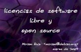 licencias de software libre y - Miriam Ruizmiriamruiz.es/slides/doc_licencias_de_software_libre.pdf · cualquier tipo de producción creativa. tipos de copyleft. viricidad del copyleft.