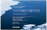 Psicologia cognitiva - IBS · 2016-02-22 · Psicologia cognitiva Connettere mente, ricerca, ed esperienza comune Edizione italiana sulla quarta in lingua inglese a cura di Pier Luca