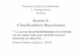 Sesión 6: Clasificadores Bayesianosesucar/Clases-mgp/pgm06-clasif-2012-bn.pdf · Sesión 6: Clasificadores Bayesianos “ La teoría de probabilidades en el fondo no es nada más