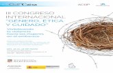 III CONGRESO INTERNACIONAL “GÉNERO, ÉTICA Y CUIDADO”redfilosofia.es/wp-content/uploads/2018/03/Programa... · 2018-03-24 · III CONGRESO INTERNACIONAL “GÉNERO, ÉTICA Y