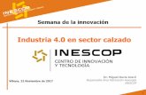 Semana de la innovación - Villena · 2 INESCOP, innovación para las empresas •INESCOP: Instituto tecnológico del calzado y conexas. •Ofrece apoyo científico, técnico y tecnológico