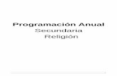 Programación Anual secundaria · 1 Programación Anual Secundaria Religión . 2 RELIGIÓN CATÓLICA Finalidad de la materia La enseñanza de la Religión y Moral Católica contribuye