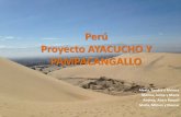 Perú Proyecto AYACUCHO Y PAMPACANGALLO...Ayacucho • Ubicado en la región de la sierra, limita al norte con Junín; por el noroeste con Huancavelica por el oeste con Ica; por el