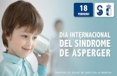 Castilla-La Mancha · 2018-02-06 · DíA INTERNACIONAL DE íNDROME DE ASPERGER FEBRERO El síndrome de Asperger es un trastorno severo del desarrollo, consistente en una alteración
