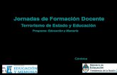 Jornadas de Formación Docente · 2013-03-12 · Jornadas de Formación Docente Córdoba Terrorismo de Estado y Educación Terrorismo de Estado y Educación Programa: Educación y