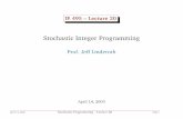 Stochastic Integer Programming - CAE Usershomepages.cae.wisc.edu/~linderot/classes/ie495/lecture20.pdf · equivalent) of a stochastic LP ƒ Just a large scale LP † We can do the