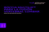 ROCCIA MULTILIF PARA LA FUSIÓN VERTEBRAL LUMBAR · ROCCIA MultiLIF para la fusión vertebral lumbar 3 PREFACIO ROCCIA MultiLIF ha sido desarrollado para la estabilización primaria