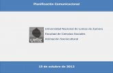 Universidad Nacional de Lomas de Zamora Facultad de ...€¦ · Animación Sociocultural – Clase Planificación Comunicacional 1) Identificación de la organización 2) Relevamiento