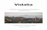 Vidalia · El fundador de la Colònia Vidal va ser Ignasi Vidal i Balet juntament amb la seva família, els "Vidalets". L'any 1882 la família Vidal va comprar els terrenys necessaris
