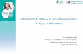 El farmacéutico de hospital y las nuevas tecnologías para ... · 9/25/2019  · El farmacéutico de hospital y las nuevas tecnologías para el Uso Seguro de Medicamentos Dra. Marta