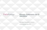 Riesgo Soberano de El Salvador · 2012-10-09 · El 24 de Julio 2012, Fitch Ratings afirmó la calificación de riesgo de El Salvador en BB. Fortalezas • Estabilidad macroeconómica