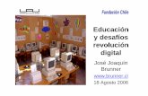 Educación y desafíos revolución digital200.6.99.248/~bru487cl/files/Edu-tic.pdf · y desafíos revolución digital José Joaquín Brunner 18 Agosto 2006. ... • Recursos digitales
