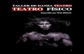 TALLER DE DANZA TEATRO TEATRO FÍSICO · 2018-07-20 · La historia y la teoría del mimo corporal y otras corrientes de Teatro Físico / Danza Teatro serán estudiadas con material
