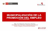MUNICIPALIZACIÓN DE LA PROMOCIÓN DEL EMPLEO · 2020-02-07 · • La Municipalización en la Promoción del Empleo introduce la nueva dinámica en el desarrollo del empleo en la