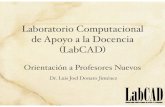 Laboratorio Computacional de Apoyo a la Docencia LabCADcea.uprrp.edu/wp-content/uploads/2017/01/Pres-LabCAD.pdf · Laboratorio Computacional de Apoyo a la Docencia (LabCAD) Orientación