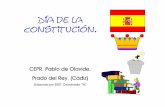 Día de la Constitución - CEPr. Pablo de Olavidepolavide.es/rec_polavide0708/aplicaciones polavide 0708/constitucio… · Día de la Constitución . CEPR. Pablo de Olavide. Prado