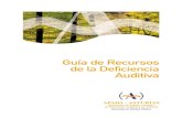 Guía de Recursos de la Deficiencia Auditivala Deficiencia Auditiva en Asturias,que nace con el fin de servir de ayu-da a las personas con deficiencia auditiva, a sus familias y a