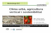 Clima urbà,,g agricultura vertical i sostenibilitat · Workshop ICC Clima urbà,,g agricultura vertical i sostenibilitat MSc Esther SanyéMSc. Esther Sanyé Dr. Joan Rieradevall