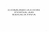 COMUNICACION POPULAR EDUCATIVA · LOS MEDIOS EN LA COMUNICACION EDUCATIVA RURAL Gloria Dávila de Vela ; 135 ESTRATEGIAS DE COMUNICACION Eduardo Contreras ; 147 . 3 . MENSAJES: EXPRESION