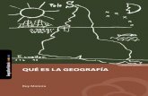 Segunda edición Geografía e historia QUÉ ES LA GEOGRAFÍA es la... · 12 | Qué es la geografía parece haber generado un impacto equivalente en la re˛exión de la esencia de
