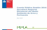 Cuenta Pública Gestión 2016 Secretaría Regional Ministerial del …publico.mma.gob.cl/cuentapublica/doc/2016/Cuenta-Publica-2016-PP… · Arica y Parinacota 2016: 2do lugar a nivel