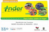 Rendición de Cuentas INDER Alcaldía de Medellín - 2014 · Unidades de Vida Articulada - UVA ... presentación, diseño y producción de piezas, transmisiones, pauta publicitaria,