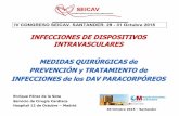 Infecciones DAV Santander 2015 - SEICAV€¦ · Manejo preoperatorio: ... • Control de vías centrales (inserción, manejo esteril, retirada). • Prevención de infección local