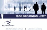 BROCHURE GENERAL - 2017truevalueconsulting.net/.../3660552/true_value_-_brochure_general_2… · BROCHURE GENERAL - 2017 FINANZAS CORPORATIVAS BANCA DE INVERSIÓN True Value Consul:ng