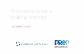 1 Webinario sobre el bullying escolar · 2019-08-02 · CLASES DE BULLYING El bullying directo Golpear, patear, empujar, escupir, provocar, burlarse, comentarios degradantes raciales