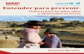 Entender para prevenir - UNICEF-IRC · Entender para prevenir. Violencia hacia las niñas, niños y adolescentes en el Perú Resumen Ejecutivo . 2 Entender para prevenir. Estudio
