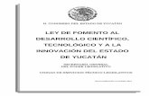 LEY DE FOMENTO AL DESARROLLO CIENTÍFICO, TECNOLÓGICO Y …€¦ · CAPÍTULO I.- De las Atribuciones del Consejo de Ciencia, Innovación y Tecnología del Estado de Yucatán 9-10