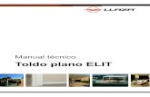 Toldo plano ELIT - Llaza€¦ · ELIT 1.– GENERALIDADES El producto LLAZA-ELIT compagina la facilidad de montaje y confección con la funciona-lidad y estética de su esmerado diseño.