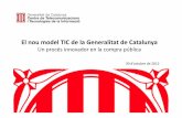 El nou model TIC de la Generalitat de Catalunya Partners... · Virtualització Compra innovadora (SaaS, BPO) PALANQUES DE TRANSFORMACIÓ TRANSFORMACIÓ INFRAESTRUCTURES TRANSFORMACIÓ