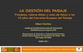 LA GESTIÓN DEL PAISAJE³ del... · europeos. 1 de marzo de 2004, entrada en vigor Actualmente 32 Estados han firmado el CEP y 20 lo han ratificado. El Estado español lo ratificó