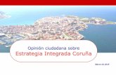 Opinión ciudadana sobre Estrategia Integrada Coruña...OBJETIVO GENERAL conocer la valoración y priorización de las dimensiones estratégicas (la visión de la ciudad) de Coruña