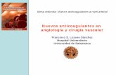 Nuevos anticoagulantes en angiología y cirugía …...Nuevos anticoagulantes en angiología y cirugía vascular Francisco S. Lozano Sánchez Hospital Universitario Universidad de