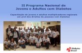 II Programa Nacional de Jovens e Adultos com Diabetes · 2016-05-02 · 1º Dia: Assembleia Legislativa 13h – Abertura do evento – Vanessa Pirolo e Ione Taiar Fucs 13h15 – Apresentação