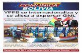 YPFB se internacionaliza y se alista a exportar GNL · Esto marca el inicio de la expor-tación de GNL y Perú consolida la in-ternacionalización de YPFB. Los mercados para el Gas