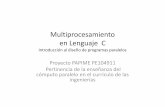 Multiprocesamiento en Lenguaje C - UNAMlcomp89.fi-b.unam.mx/licad/assets/MultiprocesamientoProfesores/... · Puede ser necesario Función el programador, con Rutina Ciclo Sentencia