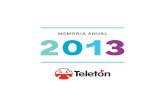 MEMORIA ANUAL - Teletón · 2018-05-11 · MEMORIA ANUAL 2013 SOCIEDAD PRO AYUDA DEL NIÑO LISIADO – FUNDACIÓN TELETÓN Edición y coordinación: Comunicaciones y Marketing Teletón