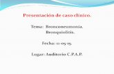 Tema: Bronconeumonía. Bronquiolitis. Fecha: 11-05-15 ...pediatria.fundacionpatino.org/docs/news/cc11052015_15.pdfSIGNOS VITALES INDICADORES DESVIACIONES STANDARD DX NUTRICIONAL Peso/talla