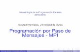 Metodología de la Programación Paralela 2015-2016dis.um.es/~domingo/apuntes/AlgProPar/1516/pm-mpi.pdf · Contenido 1 Nociones generales de MPI 2 Comunicaciones 3 Ejemplo: integral