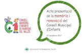 Acte presentació de la memòria i renovació del Consell ...€¦ · Acte presentació de la memòria i renovació del Consell Municipal d’Infants 22 novembre 2017. El Consell