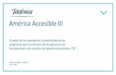 América Accesible III - ITU€¦ · Telefónica Open Future - Wayra: programa global de emprendimiento e inversión de Telefónica que pretende atraer talento, productos y servicios