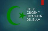 U.D. 2: ORIGEN Y EXPANSIÓN DEL ISLAM€¦ · El Islam se basa en cinco preceptos: La profesión de fe, por la que todo musulmán testifica que “no hay más Dios que Alá, y Mahoma